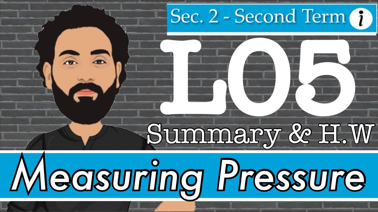 S2-T2-L05 Measuring Pressure (Summary&H.W)